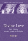 Divine Love : Luce Irigaray, Women, Gender, and Religion - eBook