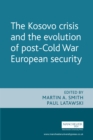 The Kosovo crisis and the evolution of a post-Cold War European security - eBook