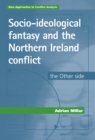 Socio-ideological fantasy and the Northern Ireland conflict : The Other side - eBook