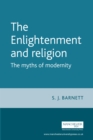 The Enlightenment and Religion : The Myths of Modernity - eBook