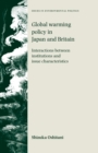 Global warming policy in Japan and Britain : Interactions between institutions and issue characteristics - eBook