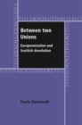 Between two unions : Europeanisation and Scottish devolution - eBook