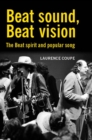 Beat sound, Beat vision : The Beat spirit and popular song - eBook