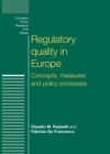 Regulatory quality in Europe : Concepts, measures and policy processes - eBook