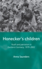 Honecker's Children : Youth and patriotism in East(ern) Germany, 1979-2002 - eBook