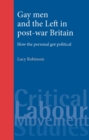 Gay men and the Left in post-war Britain : How the personal got political - eBook