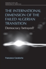 The International Dimension of the Failed Algerian Transition : Democracy Betrayed? - eBook