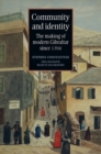 Community and identity : The making of modern Gibraltar since 1704 - eBook