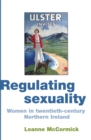 Regulating sexuality : Women in twentieth-century Northern Ireland - eBook