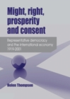 Might, Right, Prosperity and Consent : Representative Democracy and the International Economy 1919-2001 - eBook