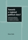 Towards a regional political class? : Professional politicians and regional institutions in Catalonia and Scotland - eBook