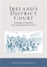 Ireland's District Court : Language, immigration and consequences for justice - eBook