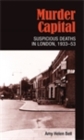 Murder Capital : Suspicious deaths in London, 1933-53 - eBook