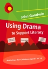 Using Drama to Support Literacy : Activities for Children Aged 7 to 14 - eBook