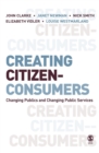Creating Citizen-Consumers : Changing Publics and Changing Public Services - eBook