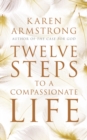 Twelve Steps to a Compassionate Life - Book
