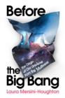 Before the Big Bang : The Origin of Our Universe from the Multiverse - Book