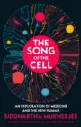 The Song of the Cell : An Exploration of Medicine and the New Human - Book