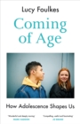 Coming of Age : How Adolescence Shapes Us - Book