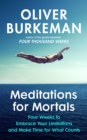 Meditations for Mortals : Four weeks to embrace your limitations and make time for what counts - Book