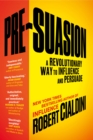 Pre-Suasion : A Revolutionary Way to Influence and Persuade - Book