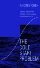 The Cold Start Problem : Using Network Effects to Scale Your Product - Book