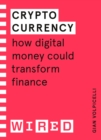 Cryptocurrency (WIRED guides) : How Digital Money Could Transform Finance - Book
