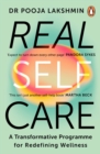 Real Self-Care : A Transformative Programme for Redefining Wellness - Book