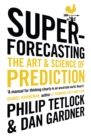 Superforecasting : The Art and Science of Prediction - Book