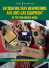 British Military Respirators and Anti-Gas Equipment of the Two World Wars - Book