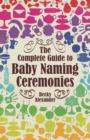 The Complete Guide to Baby Naming Ceremonies - eBook