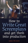 How to Write Great Screenplays and Get them into Production - eBook