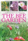 The Bee Garden : How to create or adapt a garden to attract and nurture bees - eBook