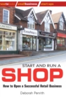 Start and Run a Shop : How to Open a Successful Retail Business - eBook