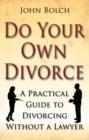 Do Your Own Divorce : A practical guide to divorcing without a lawyer - eBook