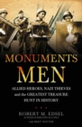 The Monuments Men : Allied Heroes, Nazi Thieves and the Greatest Treasure Hunt in History - Book