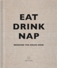 Eat, Drink, Nap : Bringing the House Home - Book