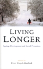 Living Longer : Ageing, Development and Social Protection - eBook