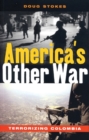 America's Other War : Terrorizing Colombia - eBook