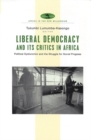 Liberal Democracy and Its Critics in Africa : Political Dysfunction and the Struggle for Social Progress - eBook