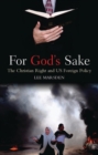 For God's Sake : The Christian Right and US Foreign Policy - eBook