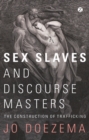 Sex Slaves and Discourse Masters : The Construction of Trafficking - eBook