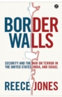 Border Walls : Security and the War on Terror in the United States, India, and Israel - eBook