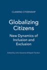 Globalizing Citizens : New Dynamics of Inclusion and Exclusion - eBook