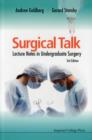 Surgical Talk: Lecture Notes In Undergraduate Surgery (3rd Edition) - Book