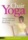 Chair Yoga : Seated Exercises for Health and Wellbeing - Book