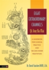 Eight Extraordinary Channels - Qi Jing Ba Mai : A Handbook for Clinical Practice and Nei Dan Inner Meditation - Book