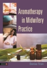 Aromatherapy in Midwifery Practice - Book