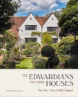 The Edwardians and their Houses : The New Life of Old England - Book
