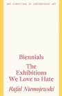 Biennials : The Exhibitions we Love to Hate - Book